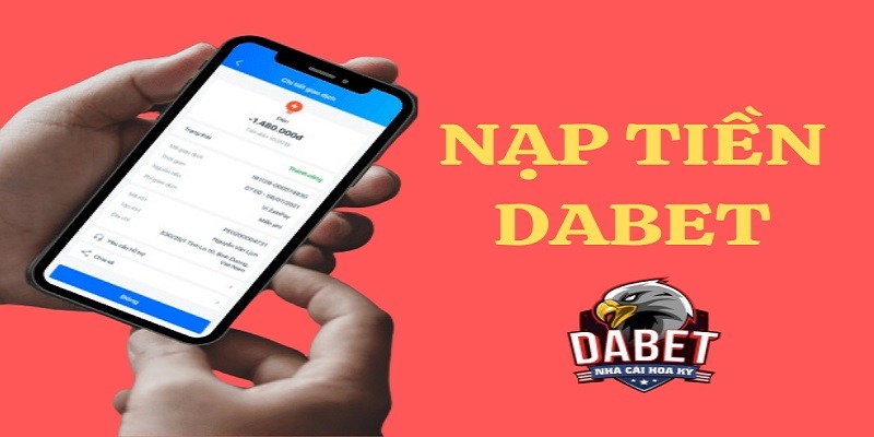 Nạp tiền Dabet đa phương thức, nhiều ưu đãi khủng